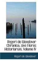 Rogeri de Wendover Chronica, Sive Flores Historiarum, Volume IV