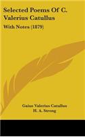Selected Poems of C. Valerius Catullus: With Notes (1879)