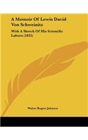 A Memoir Of Lewis David Von Schweinitz