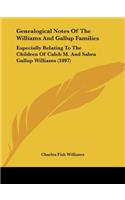 Genealogical Notes Of The Williams And Gallup Families