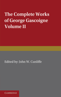 Complete Works of George Gascoigne: Volume 2, the Glasse of Governement, the Princely Pleasures at Kenelworth Castle, the Steele Glas, and Other Poems and Prose Works
