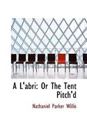 A L'Abri: Or the Tent Pitch'd