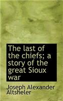 The Last of the Chiefs; A Story of the Great Sioux War