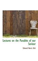 Lectures on the Parables of Our Saviour