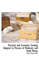 Practical and Economic Cooking Adapted to Persons of Moderate and Small Means