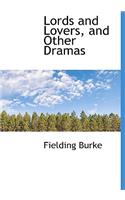 Lords and Lovers, and Other Dramas