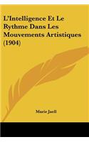 L'Intelligence Et Le Rythme Dans Les Mouvements Artistiques (1904)