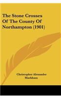Stone Crosses Of The County Of Northampton (1901)