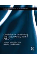 Globalization, Outsourcing and Labour Development in ASEAN