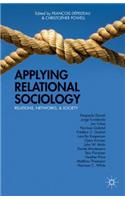 Applying Relational Sociology: Relations, Networks, and Society