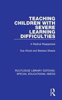 Teaching Children with Severe Learning Difficulties: A Radical Reappraisal