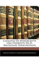 Catalogo Di Manoscritti Ora Posseduti Da D. Baldassare Boncompagni