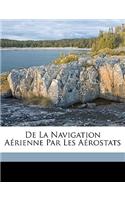 de la Navigation Aérienne Par Les Aérostats