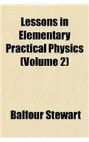 Lessons in Elementary Practical Physics (Volume 2)