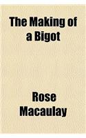 The Making of a Bigot