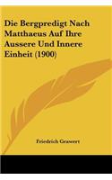 Bergpredigt Nach Matthaeus Auf Ihre Aussere Und Innere Einheit (1900)