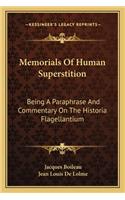 Memorials of Human Superstition: Being a Paraphrase and Commentary on the Historia Flagellantium