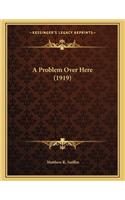 A Problem Over Here (1919)