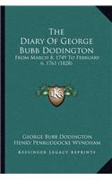 The Diary Of George Bubb Dodington: From March 8, 1749 To February 6, 1761 (1828)(English)