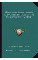 Glandular Enlargement and Other Diseases of the Lymphatic System (1908)