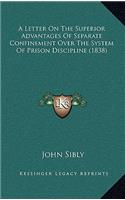 A Letter on the Superior Advantages of Separate Confinement Over the System of Prison Discipline (1838)
