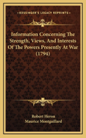 Information Concerning the Strength, Views, and Interests of the Powers Presently at War (1794): (English)