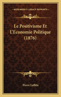 Positivisme Et L'Economie Politique (1876)