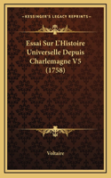 Essai Sur L'Histoire Universelle Depuis Charlemagne V5 (1758)