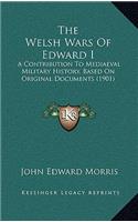 The Welsh Wars Of Edward I