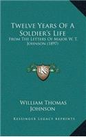 Twelve Years Of A Soldier's Life: From The Letters Of Major W. T. Johnson (1897)