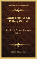 Letters From An Old Railway Official: His Son, A General Manager (1912)(English)