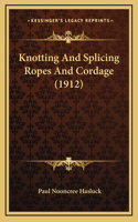 Knotting And Splicing Ropes And Cordage (1912)