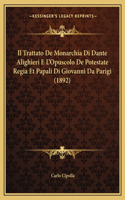 Trattato De Monarchia Di Dante Alighieri E L'Opuscolo De Potestate Regia Et Papali Di Giovanni Da Parigi (1892)