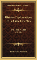 Histoire Diplomatique De La Crise Orientale