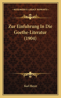 Zur Einfuhrung In Die Goethe-Literatur (1904)