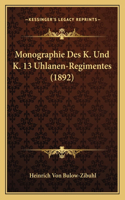 Monographie Des K. Und K. 13 Uhlanen-Regimentes (1892)