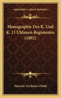 Monographie Des K. Und K. 13 Uhlanen-Regimentes (1892)