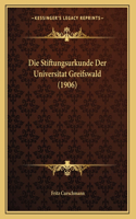 Stiftungsurkunde Der Universitat Greifswald (1906)