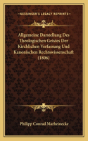 Allgemeine Darstellung Des Theologischen Geistes Der Kirchlichen Verfassung Und Kanonischen Rechtswissenschaft (1806)