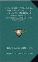 Voyage Litteraire De La Grece, Ou Lettres Sur Les Grecs, Anciens Et Modernes V2