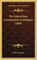 Des Impositions Communales En Belgique (1866)