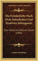 Die Feindesliebe Nach Dem Naturlichen Und Positiven Sittengesetz