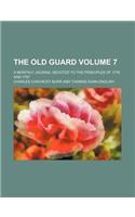 The Old Guard Volume 7; A Monthly Journal Devoted to the Principles of 1776 and 1787