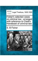 Fisher's Selected Cases on Criminal Law