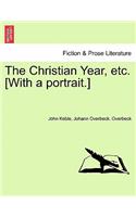 The Christian Year, Etc. [With a Portrait.]