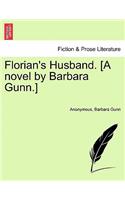 Florian's Husband. [A Novel by Barbara Gunn.] Vol. I