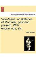 Ville-Marie, or Sketches of Montreal, Past and Present. with Engravings, Etc.