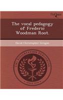 The Vocal Pedagogy of Frederic Woodman Root