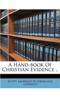 A Hand-Book of Christian Evidence ..
