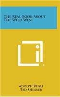 The Real Book about the Wild West